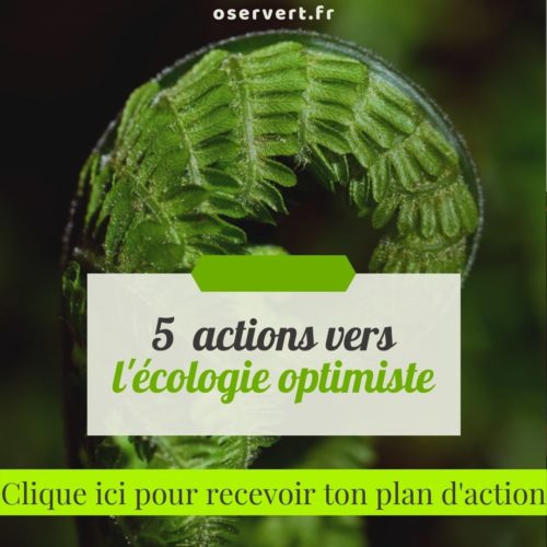 5 actions vers écologie optimiste - cliquer pour recevoir